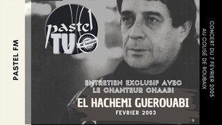 Pastel Fm : ENTRETIEN EXCLUSIF AVEC LE CHANTEUR CHAABI El HACHEMI GUEROUABI  À ROUBAIX