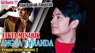 Fakta Menarik Angga Yunanda || Pemeran Web Series Antares 2