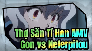 Cực hot ! Thợ Săn Tí Hon - Gon vs. Neferpitou AMV