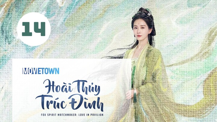 Tập 14| Hoài Thủy Trúc Đình - Love In Pavilion (Lưu Thi Thi, Trương Vân Long, Ngô Tuyên Nghi,...).