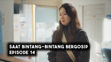Saat Bintang-Bintang Bergosip Episode 14 Subtitle Indonesia