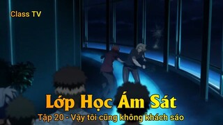 Lớp Học Ám Sát Tập 20 - Vậy tôi cũng không khách sáo