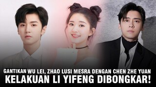 Geser Wu Lei, Chen Zhe Yuan Mesra Dengan Zhao Lusi | Kelakuan Li Yifeng Akhirnya Terbongkar 🎥