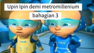 Upin Ipin demi metromillenium bahagian 3 || Upin Ipin musim 4