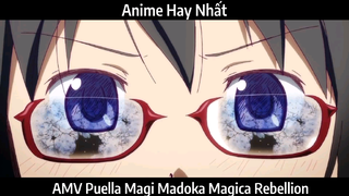 AMV Puella Magi Madoka Magica Rebellion Hay Nhất