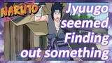 Jyuugo seemed Finding out something