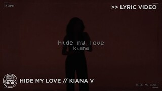 "Hide My Love" - Kiana V [Official Lyric Video]