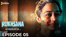 Rukhsana | Last Episode 05 | Samiya Mumtaz - Sarmad Aftab | Pakistani Web Series | Deikho Original
