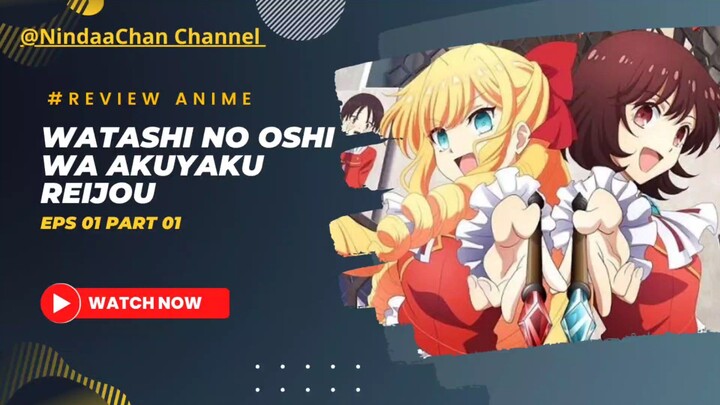 Anime Isekai Watashi no Oshi wa Akuyaku Reijou ❤️✨ Anime Yang lengkap Genre nya 🥰🤩