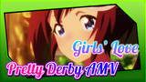 Girls’ Love | Pretty Derby AMV