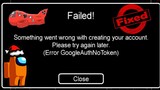 Among us Something Went Wrong With Creating Your Account-Please Try Again Later.(GoogleAuthNoToken)