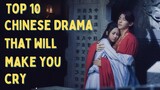 [Top 10] Chinese Drama Guaranteed to make you Cry | Tear-jerking CDrama