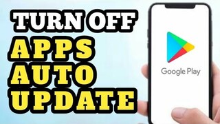 HOW TO TURN OFF AUTO UPDATE APPS PAANO I DISABLE ANG AUTO UPDATE NG MGA APPS