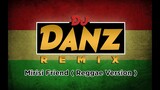 DjDanz Remix - Mirisi Friend ( Reggae Remix )
