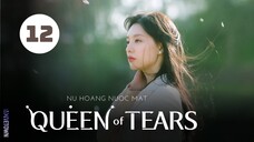 Tập 12| Nữ Hoàng Nước Mắt - Queen of Tears (Kim Soo Hyun, Kim Ji Won, Park Sung Hoon,...).