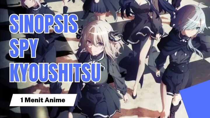 Sinopsis Anime Spy Kyoushitsu, Cewek-cewek kawaii jadi mata-mata