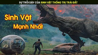 [Review Phim] Sự Trỗi Dậy Của Sinh Vật Thông Trị Trái Đất Hơn 60 Triệu Năm Trước