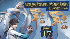 Eps 17 | Strongest Immortal of Seven Realms 七界第一仙 Sub Indo