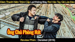 Đám Thanh Niên Hành Nghề Trộm Cắp Lại Không May Rơi Vào Tay Gã Lừa Đảo | Review Phim Derailed 2016