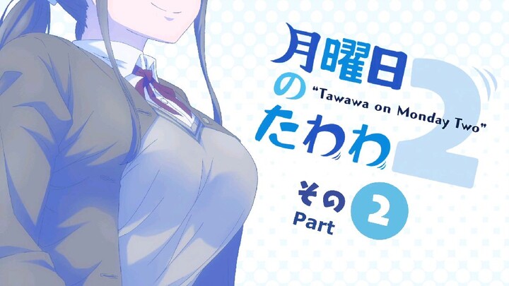 Getsuyoubi no Tawawa 2 Episode 2