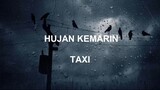 Hujan Kemarin  - Taxi (lirik)