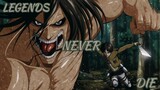 Eren Yeager | Legends Never Die「AMV」[ Attack On Titan ]