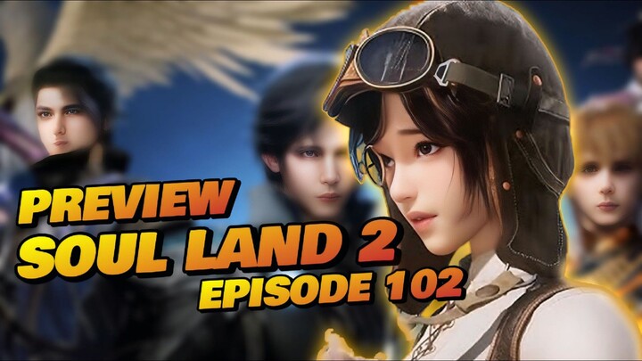 Soul Land Season 2 Episode 102 Preview