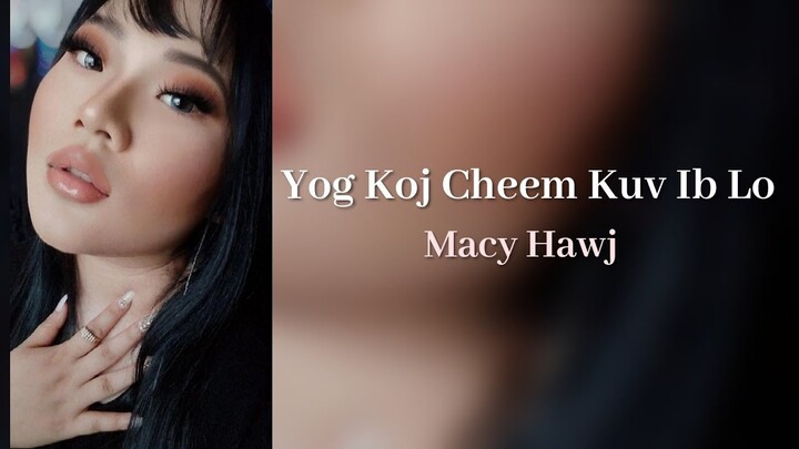 Yog Koj Cheem Kuv Ib Los - Macy Hawj (Official Audio/Lyrics)