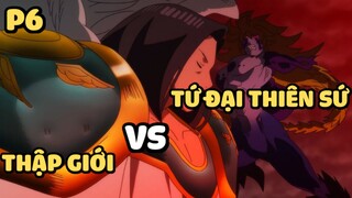 [Thất hình đại tội] - Thập giới VS Tứ đại thiên sứ (Phần 6) | Anime hay