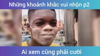 Những khoảnh khắc vui nhộn p2