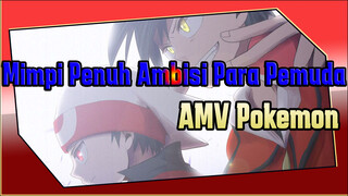 Mimpi Penuh Ambisi Para Pemuda | Epik / AMV Pokemon