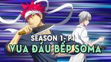 Tóm Tắt Anime: Vua Đầu Bếp Soma (Season 1- P1 ) Mọt Wibu