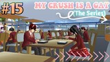 MY CRUSH IS A GAY (THE SERIES) || EPISODE #15 - Back to normal | LOVE STORY SAKURA SCHOOL SIMULATOR