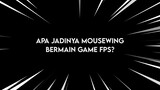 Apa Jadinya Mousewing Bermain Game FPS?