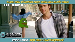 REVIEW PHIM ST | TÓM TẮT PHIM MỘT NGÀY LÀM THƯỢNG ĐẾ THANH NIÊN SỐ HƯỞNG ĐƯỢC CHÚA BAN QUYỀN NĂNG