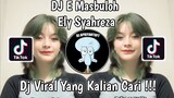DJ E MASBULOH ELY SYAHREZA VIRAL TIK TOK TERBARU 2023 YANG KALIAN CARI !