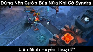 Đừng Nên Cướp Bùa Nữa Khi Có Syndra Phần 7