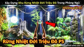 Xây Dựng Khu Rừng Nhiệt Đới Với Hệ Sinh Thái Tuyệt Vời Trong Phòng Ngủ P5 ||Review Giải Trí Đời Sống