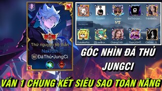 Góc Nhìn Đá Thủ JungCi Trong Ván 1 Chung Kết Siêu Sao Toàn Năng - Out Trình Trong Đấu Giải Là NTN ?