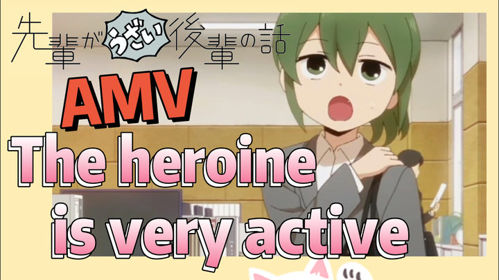 [My Senpai is Annoying]  AMV | The heroine is very active