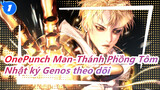 [OnePunch Man-Thánh Phồng Tôm] Cảnh OVA1, Nhật ký Genos theo dõi Saitama_1