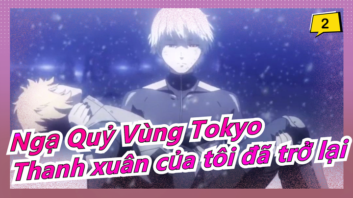 [Ngạ Quỷ Vùng Tokyo] Đây chính là  Tokyo Ghoul - Thanh xuân của tôi đã trở lại!_2