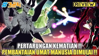 [REVIEW] PERTARUNGAN KEMATIAN❗| PEMBANTAIAN UMAT MANUSIA DIMULAI❗ | REVIEW BLACK CLOVER 324