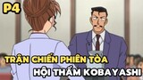 [Thám tử lừng danh Conan] - Trận chiến phiên tòa hội thẩm Kobayashi (P4) | Anime hay