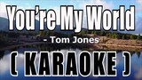 You're My World ( KARAOKE ) - Tom Jones