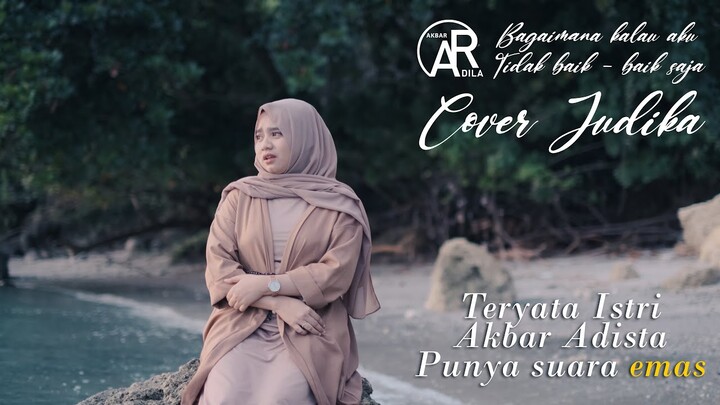 Bagaimana kalau aku tidak baik - baik saja  - Judika | Ardila Akbar Cover