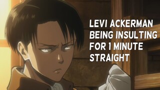 Levi Ackerman being insulting for 1 minute straight