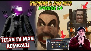 BOCORAN TERBARU & JAM RILIS EPISODE 64 SKIBIDI TOILET! AKHIRNYA TITAN TV MAN KEMBALI!?