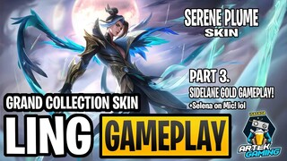 LING "Serene Plume" GRAND COLLECTION SKIN GAMEPLAY PART 3: SIDELANE GOLD BUILD! MLBB