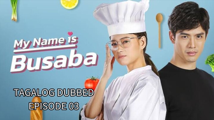 MY NAME IS BUSABA EP. 03_TAGALOG DUBBED